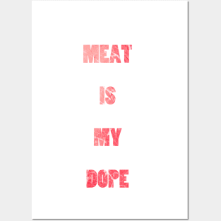 Meat Is My Dope Funny Slogan Posters and Art